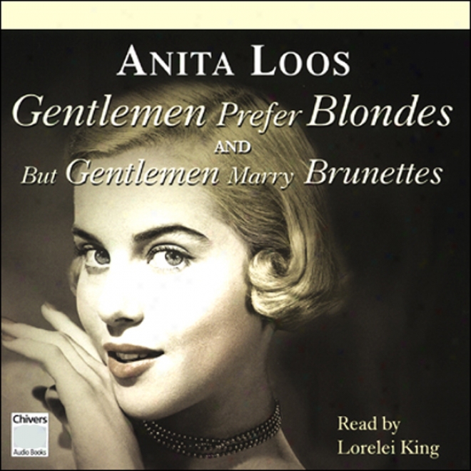 Gentlemen Prefer Blondes & But Gentlemen Marry Brunettes (unabridged)