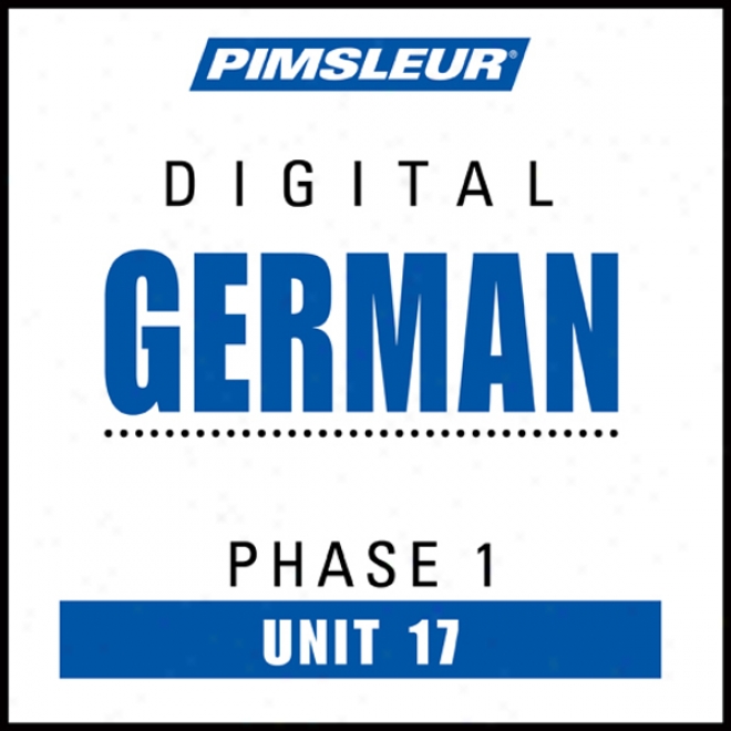 German Phase 1, Unit 17: Learn To Speak And Understand German With Pimsleur Language Programs