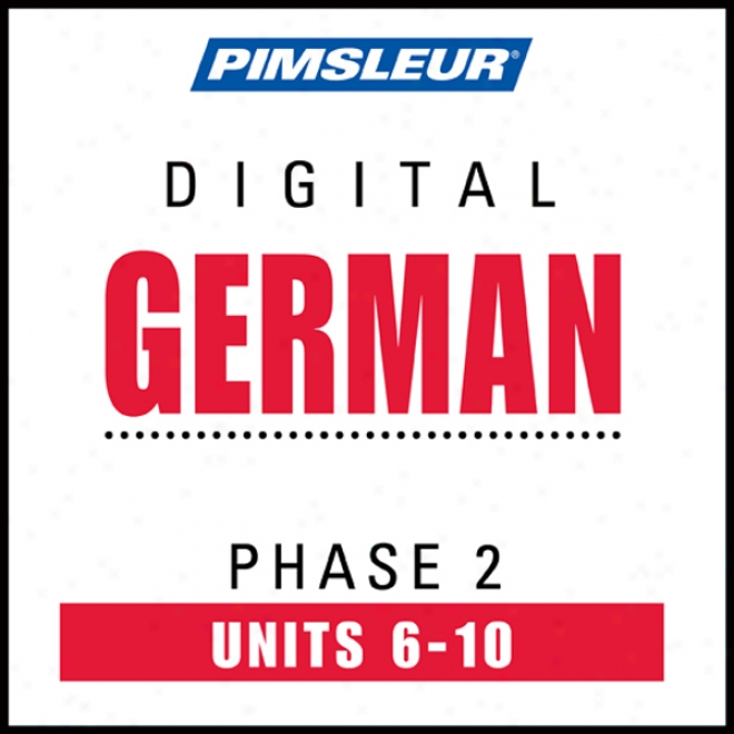 German Phase 2, Unit 06-10: Learn To Speak And Understand German Wuth Pimsleur Language Ptograms