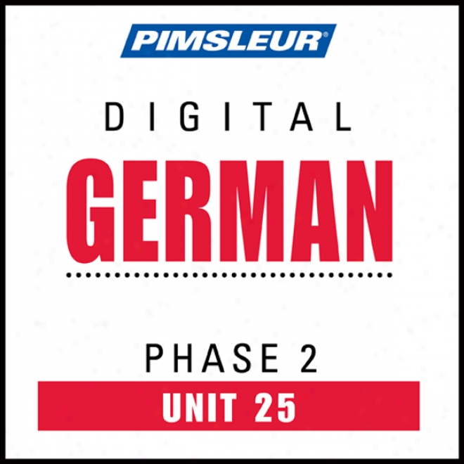 German Phase 2, Unit 25: Learn To Speak And Understand German With Pimsleur Language Programs