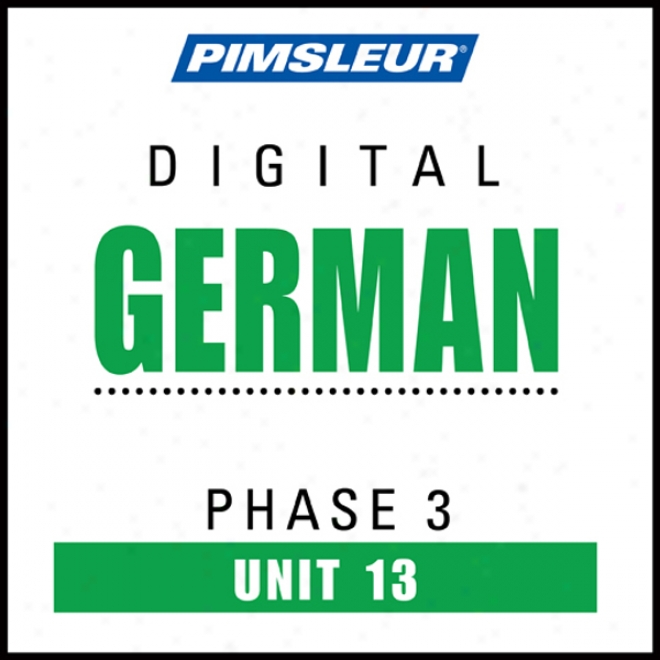 German Phase 3, Unit 13: Learn To Speak And Understand German With Pijsleur Language Programs