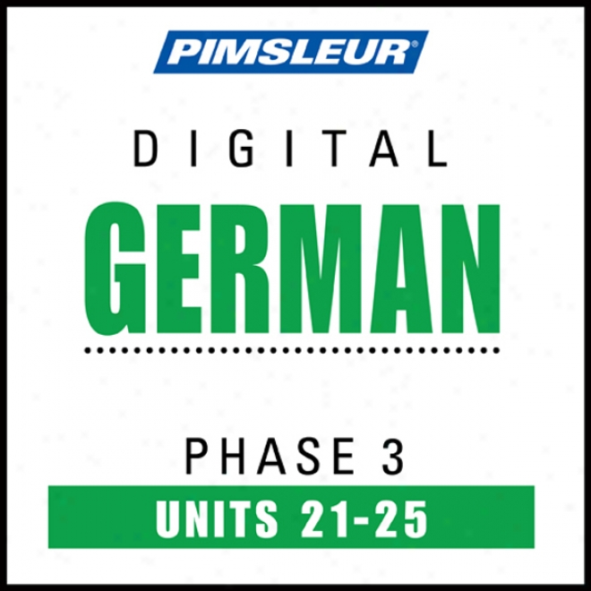 German Phase 3, Unit 21-25: Learn To Speak And Understand German With Pimsleur Language Programs