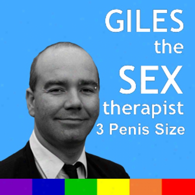 Giles The Sex Therapist: Penis Size (unabridged)