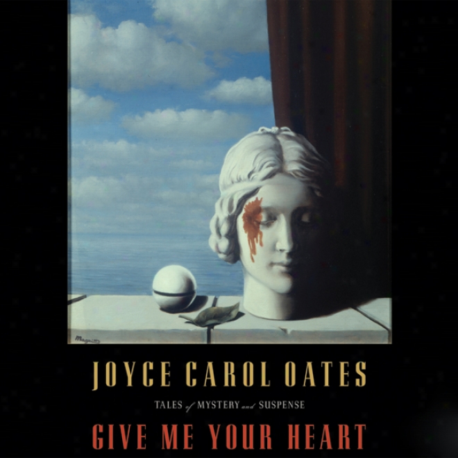 Give Me Your Heart: Tales Of Mystery And Suspense (unabridged)