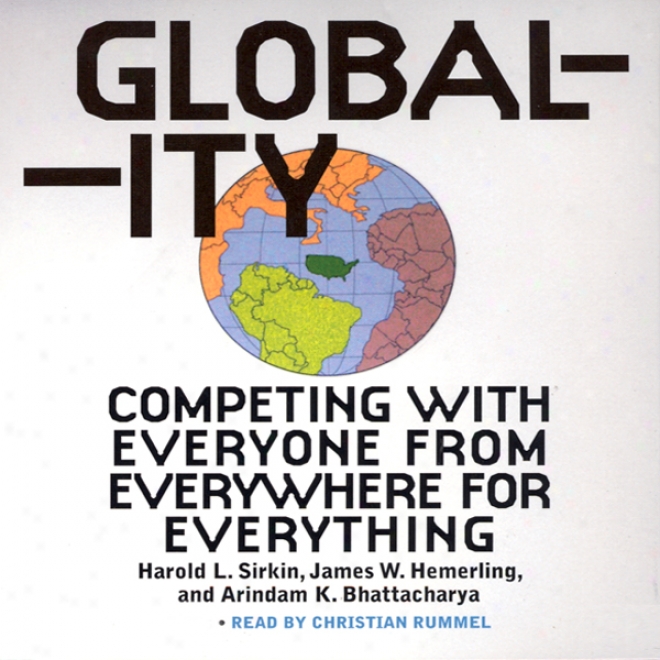 Globality: Competing With Everyone From Everywhere For Everything