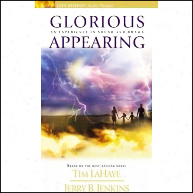 Glorious Appearing: An Experiencd Ib Sound And Drama