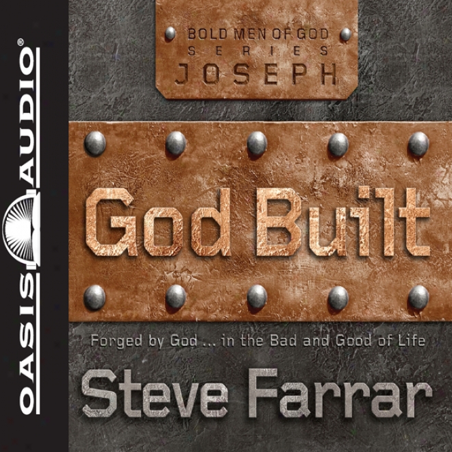 God Built: Shaped By God...in The Bad And Good Of Life (unabridged)