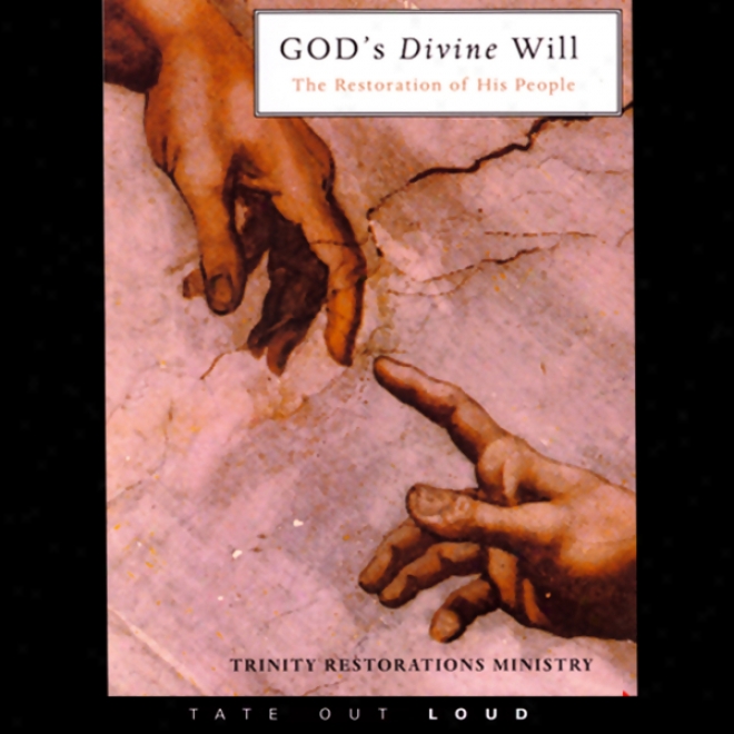 God's Divine Will: The Restoration Of His Persons (unabridged)