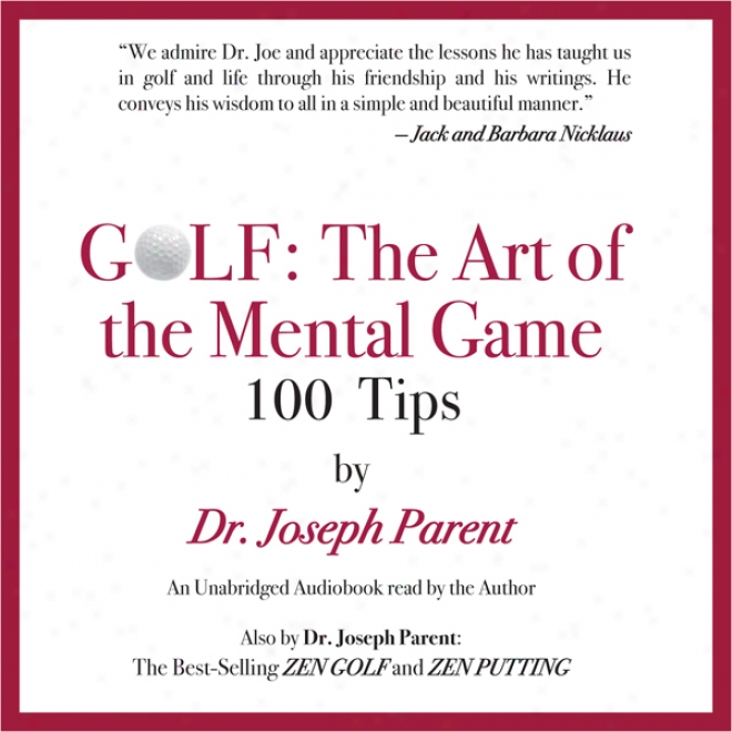 Golf: The ArtO f The Mental Game: 100 Classic Golf Tips (unabridged)