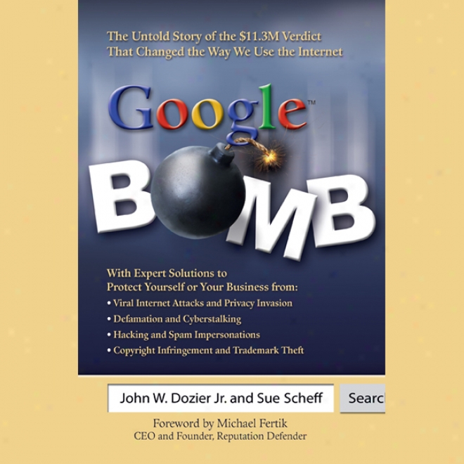 Google Bomb: The Untold Story Of The 11.3m Decision That Changed The Way We Treat The Internet (unabridged)