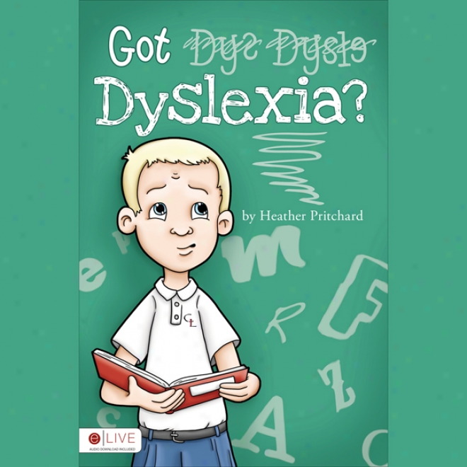 Got Dyslexia? (unabridged)