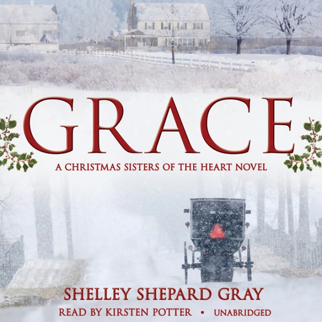 Grace: A Christmas Sisters Of The Love Novel (unabridged)