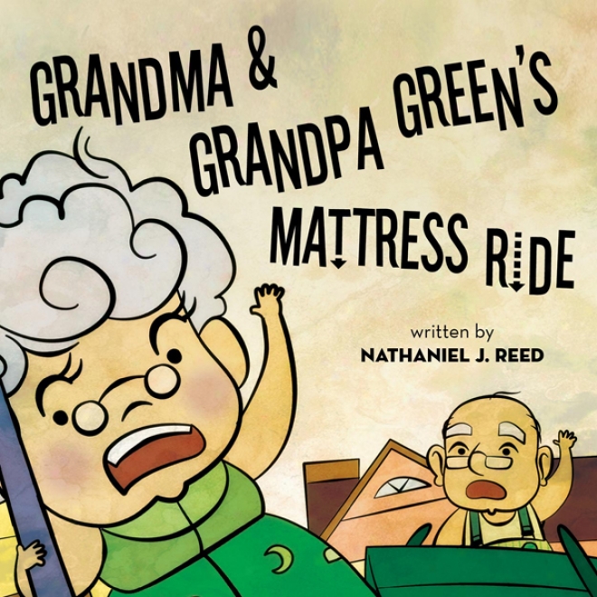 Grandma And Grandpa Green's Mattress Ride (unabridged)