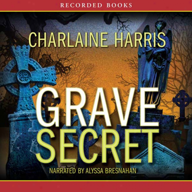 Grave Secret: Harper Connelly Mysteries, Book 4 (unabridged)