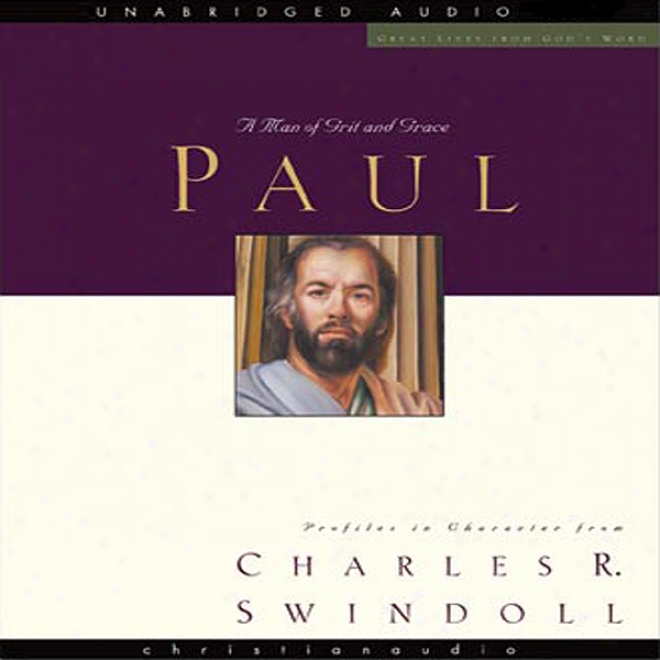 Great Lives: Paul: A Man Of Grac3 And Grit (unabridged)