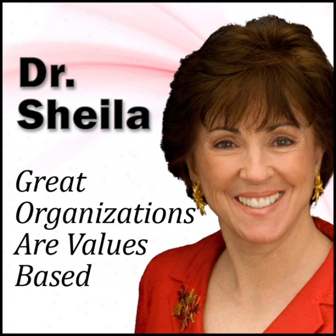 Great Organizations Are Values Based: The 30 Minute 'Repaired Breed Of Leader' Success Series