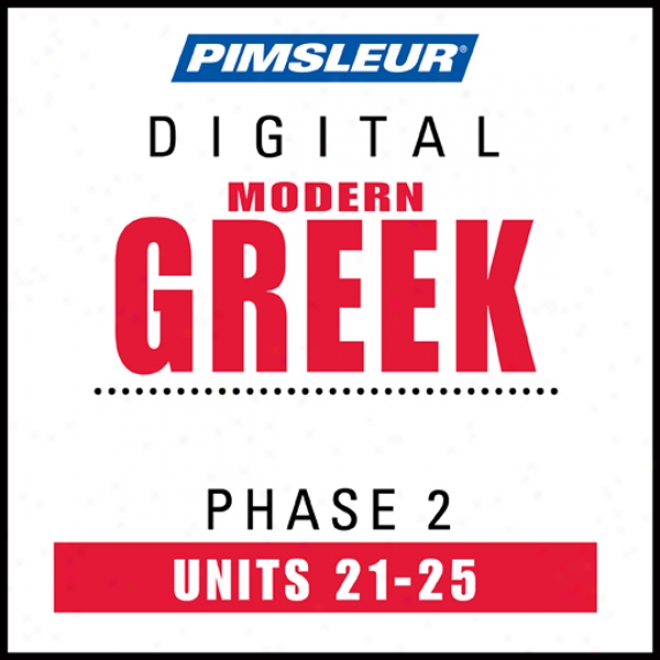 Greek (modern) Phase 2, Unit 21-25: Learj To Speak And Understand Modern Greek With Pimsleur Language Programs