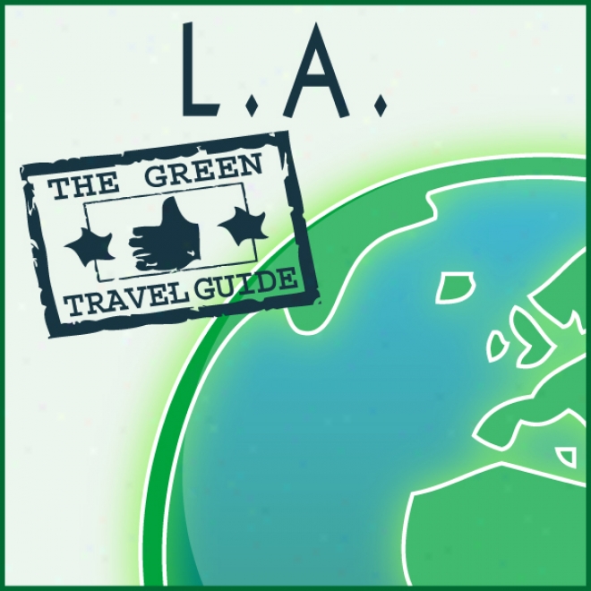 Green Travel Guide: L.a. (unabridged)