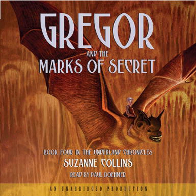 Gregor And The Marks Of Secret: The Underland Chronicles, Book 4 (unabridged)