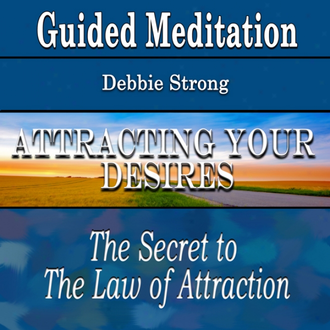 Guided Meditatiln To Attract Your Desires (thr Law Of Attraction, Silent Meditation, Self Help & Wellness)