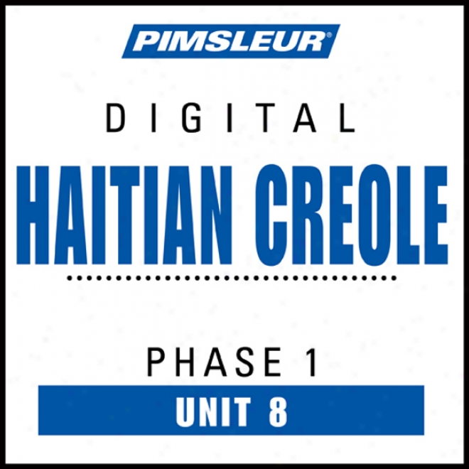 Haitiaan Creole Phase 1, Unit 08: Lea5n To Speak And Und3rstand Haitian Creole With Pimsleur Language Programs