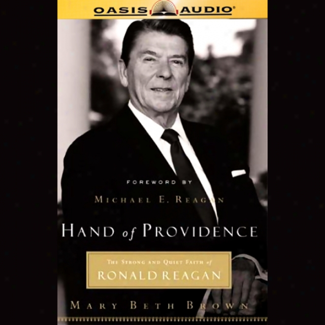 Hand Of Providence: Thd Steong And Quiet Faith Of Ronald Reafan (unabridged)