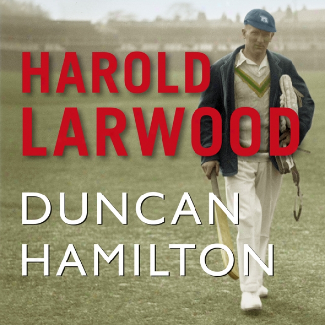 Harold Larwood (unabridged)