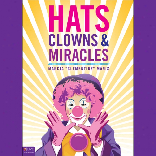 Hats, Clowns, And Miracles