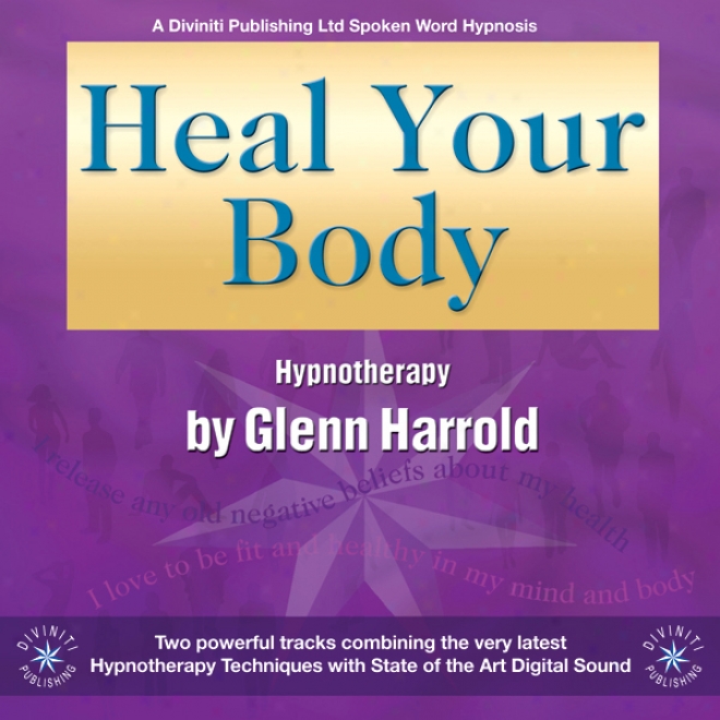 Heal Your Body By Using The Powre Of Your Inclination