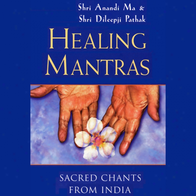 Healing Mantras: Sacrd Chants From India