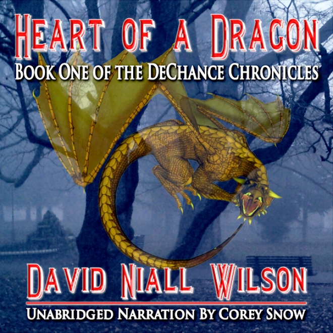 Heart Of A Dragon: Book I Of The Dechance Chronicles (unabridged)