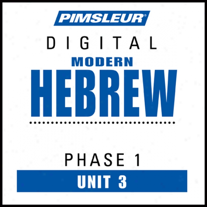 Hebrew Phase 1, Unit 03: Learn To Speak And Understand Hebrew With Pimsleur Language Programs