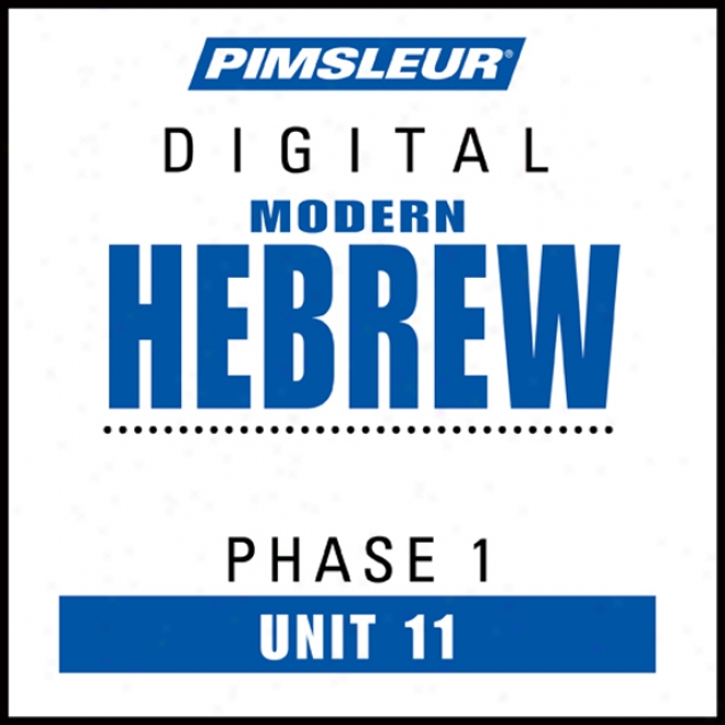 Hebrew Phase 1, Unit 11: Learn To Speak And Understand Hebrew With Pimsleur Speech Programs