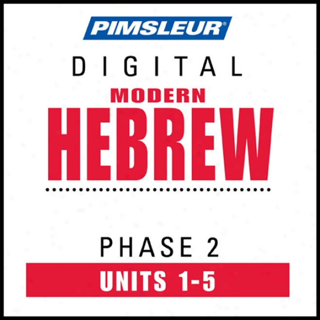 Hebrew Phase 2, Unit 01-05: Learn To Spezk And Understand Hebrew With Pimsleur Language Programs