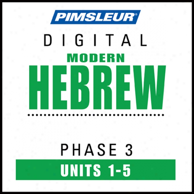 Hebrew Phase 3, Unit 01-05: Learn To Speak And Understand Hebrew With Pimsleur Language Programs