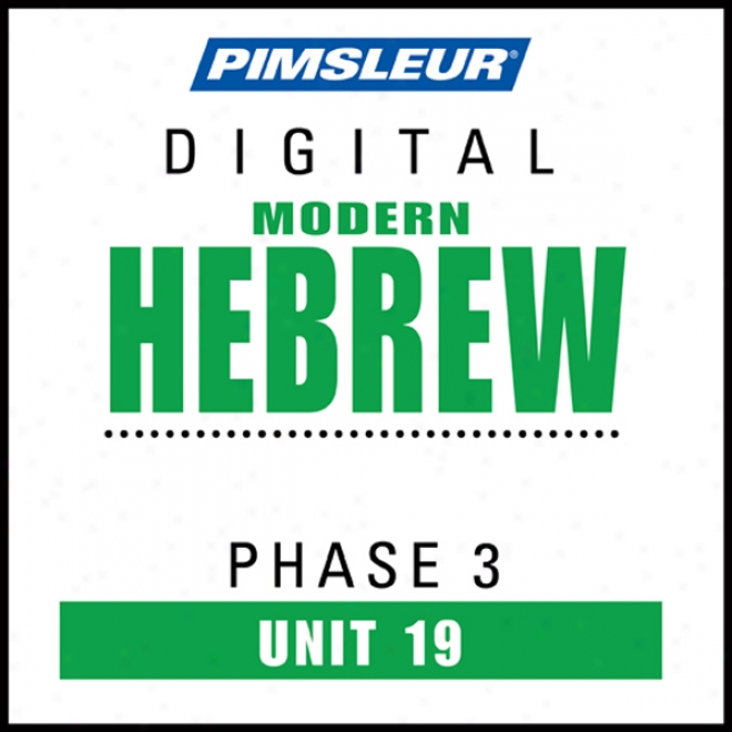 Hebrew Phase 3, Uint 19: Get ~ing To Speak And Understand Hebrew With Pimsleur Language Programs