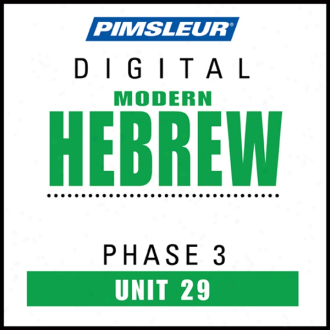 Hebrew Phase 3, Unit 29: Learn To Speak And Understand Hebrew With Pimsleur Language Programs