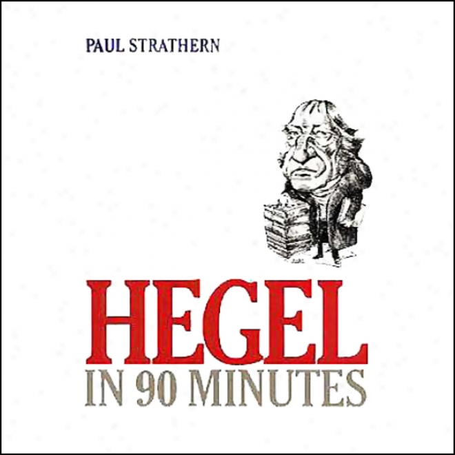 Hegel In 90 Minutes (unabridged)