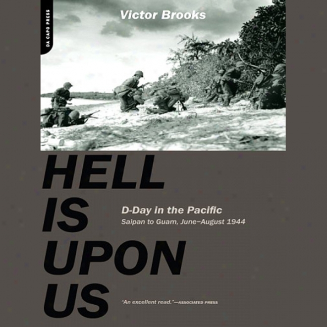 Infernal spirits Is Upon Us: D-day In The Pacific - Saipan To Guam, June To August 1944 (unabridged)