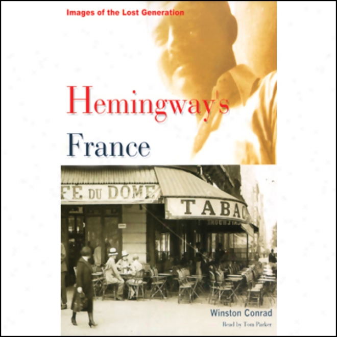 Hemingway's France: Images Of The Lost Generation (unabridged)