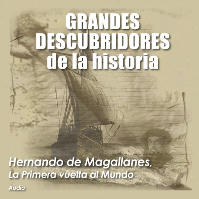 Hernando De Magallanes: La Primera Vuelta Al Mundo [ferdinand Magellan: The First AroundT he Planet] (unabridged)