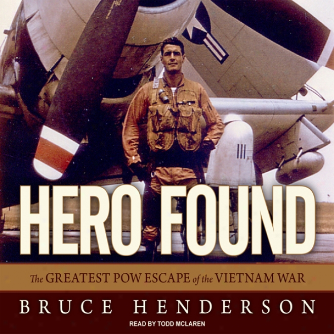 Hero Found: The Greatest Pow Escape Of The Vietnam Art of ~ (unabriddged)