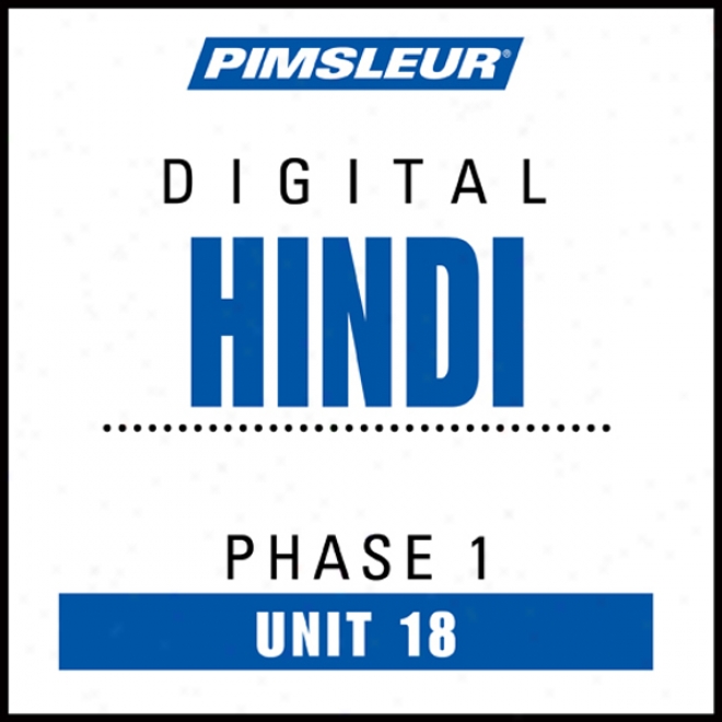 Hindi Appearance 1, Unit 18: Learn To Speak And Understand Hindi With Pimsleur Language Programs