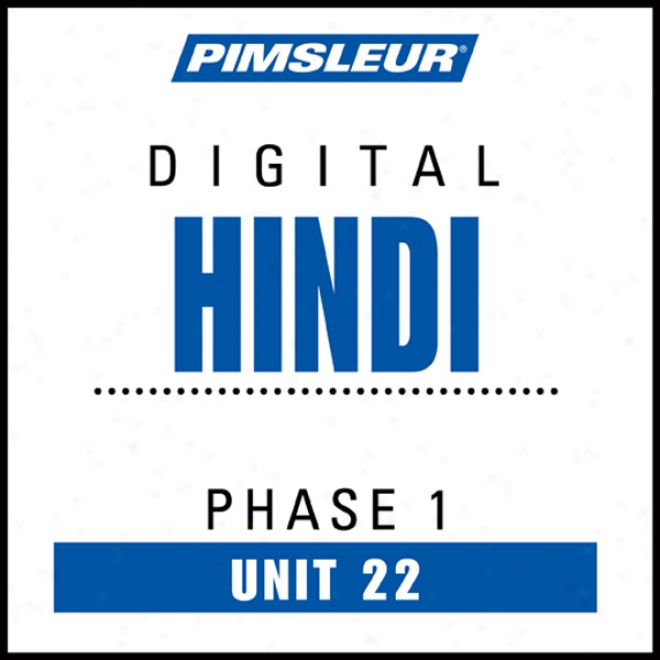 Hindi Phase 1, Unit 22: Learn To Speak Adn Understand Hindi With Pimsleur Language Programs