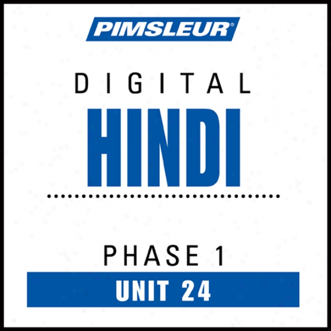 Hindi Phase 1, Unit 24: Learn To Speak And Understand Hindi With Pimsleur Language Programs