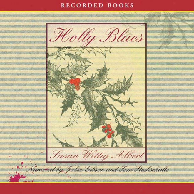 Holly Blues: A China Bayles Mystery (unabridged)