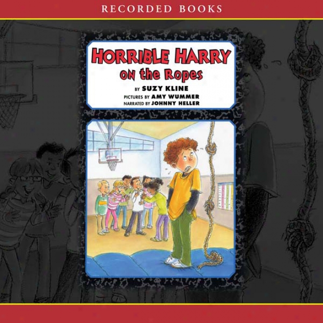 Horrible Harry On The Ropes (unabridged)