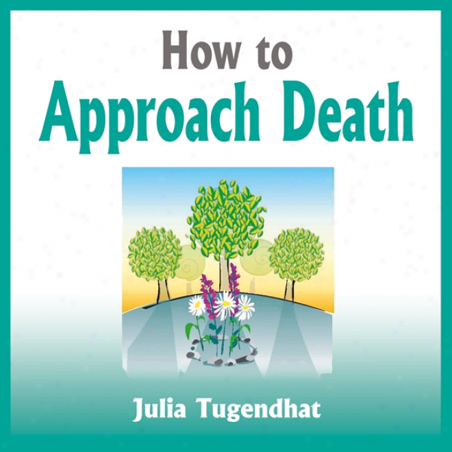 To what extent To Approach Death (unabridged)