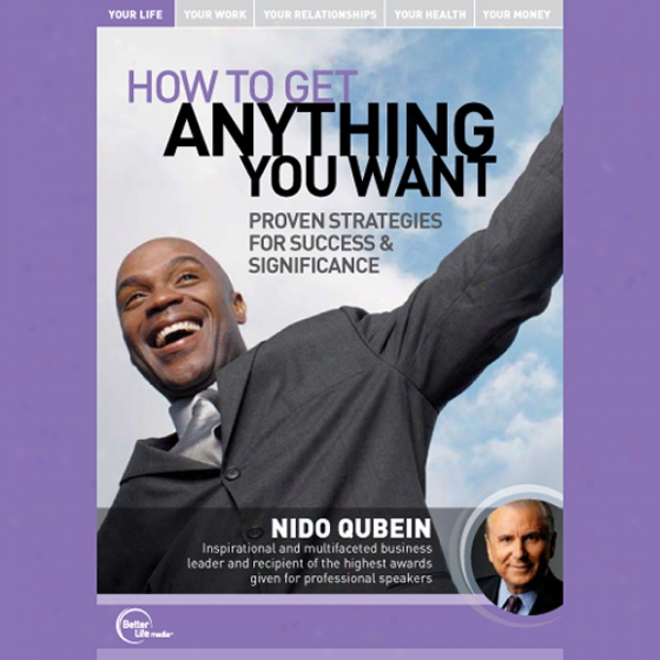 How To Get Anything You Want: Proven Strategies For Success And Importance (live)