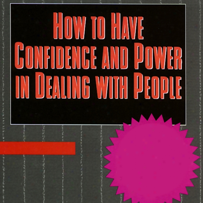 How To Have Confidence And Power In Dealing With People (unabridged)